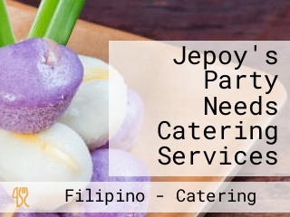 Jepoy's Party Needs Catering Services