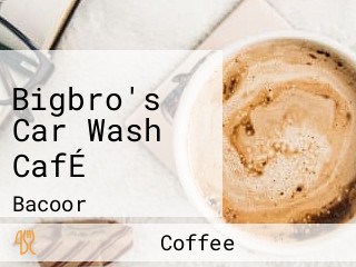 Bigbro's Car Wash CafÉ