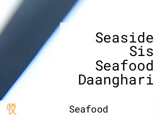 Seaside Sis Seafood Daanghari