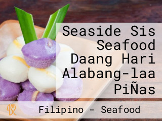 Seaside Sis Seafood Daang Hari Alabang-laa PiÑas