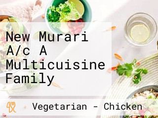 New Murari A/c A Multicuisine Family