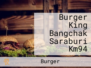 Burger King Bangchak Saraburi Km94