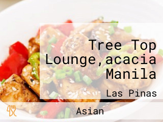 Tree Top Lounge,acacia Manila