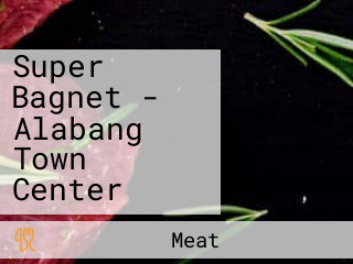 Super Bagnet - Alabang Town Center