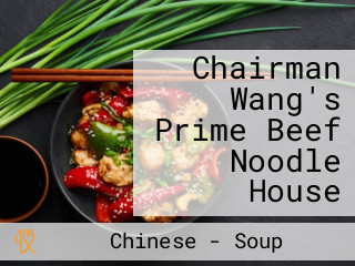 Chairman Wang's Prime Beef Noodle House