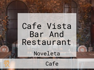 Cafe Vista Bar And Restaurant