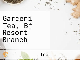 Garceni Tea, Bf Resort Branch