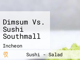 Dimsum Vs. Sushi Southmall