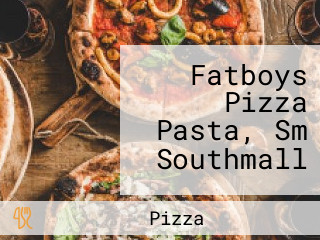 Fatboys Pizza Pasta, Sm Southmall