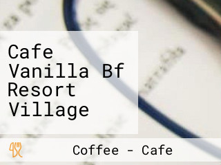 Cafe Vanilla Bf Resort Village