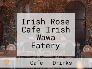 Irish Rose Cafe Irish Wawa Eatery