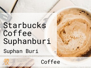 Starbucks Coffee Suphanburi