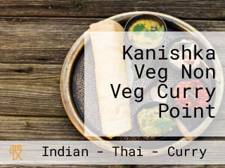 Kanishka Veg Non Veg Curry Point