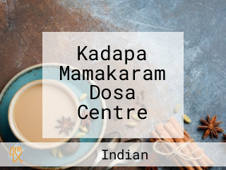 Kadapa Mamakaram Dosa Centre