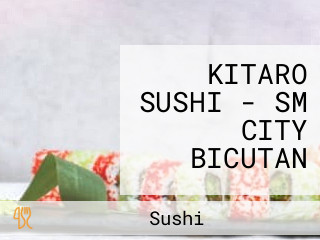 KITARO SUSHI - SM CITY BICUTAN