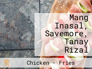 Mang Inasal, Savemore, Tanay Rizal