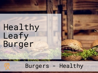 Healthy Leafy Burger