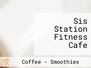 Sis Station Fitness Cafe