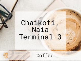 Chaikofi, Naia Terminal 3