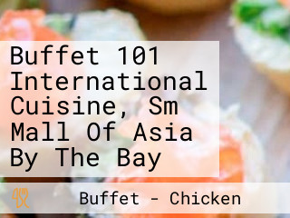 Buffet 101 International Cuisine, Sm Mall Of Asia By The Bay