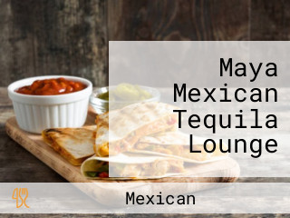 Maya Mexican Tequila Lounge