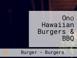 Ono Hawaiian Burgers & BBQ