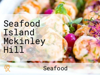 Seafood Island Mckinley Hill