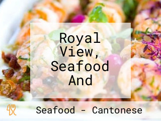 Royal View, Seafood And