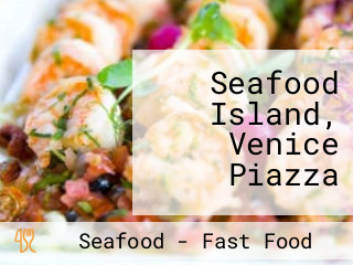 Seafood Island, Venice Piazza