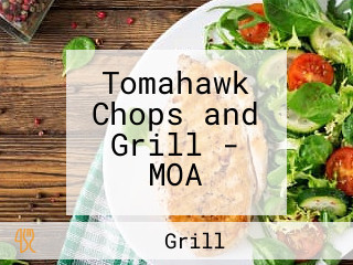 Tomahawk Chops and Grill - MOA