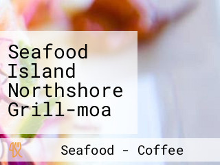 Seafood Island Northshore Grill-moa