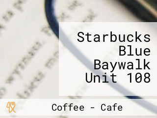 Starbucks Blue Baywalk Unit 108