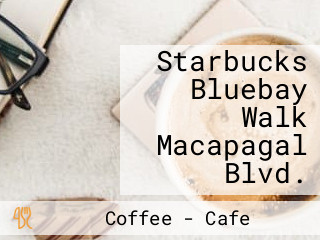 Starbucks Bluebay Walk Macapagal Blvd.