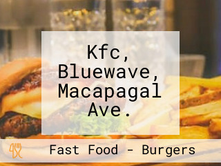 Kfc, Bluewave, Macapagal Ave.