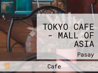 TOKYO CAFE - MALL OF ASIA