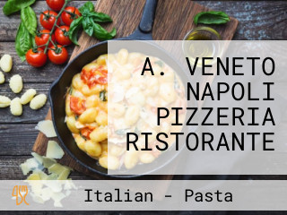 A. VENETO NAPOLI PIZZERIA RISTORANTE