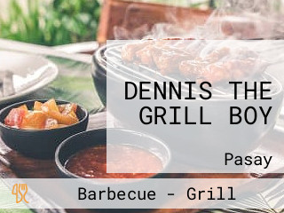 DENNIS THE GRILL BOY