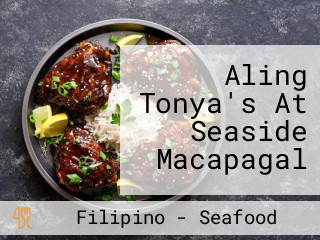 Aling Tonya's At Seaside Macapagal