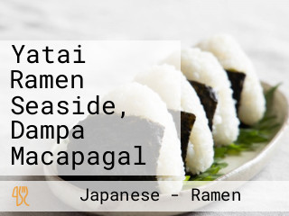 Yatai Ramen Seaside, Dampa Macapagal