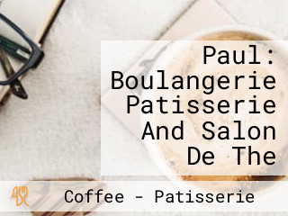 Paul: Boulangerie Patisserie And Salon De The