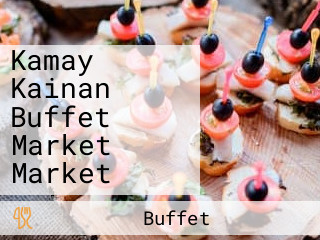 Kamay Kainan Buffet Market Market