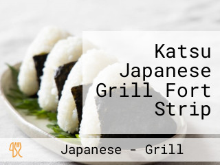 Katsu Japanese Grill Fort Strip