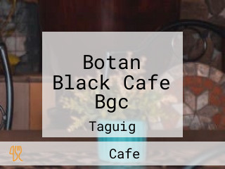 Botan Black Cafe Bgc