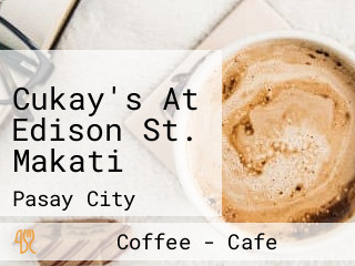 Cukay's At Edison St. Makati