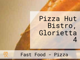 Pizza Hut Bistro, Glorietta 4