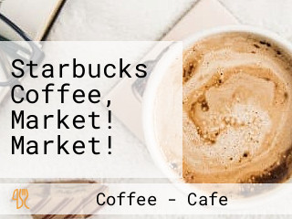 Starbucks Coffee, Market! Market!