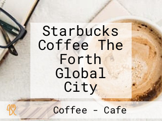 Starbucks Coffee The Forth Global City