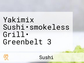 Yakimix Sushi•smokeless Grill• Greenbelt 3