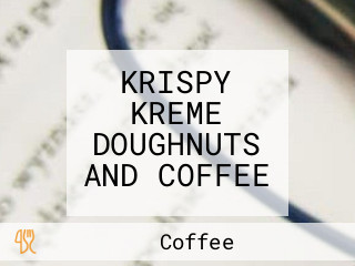 KRISPY KREME DOUGHNUTS AND COFFEE