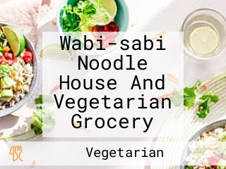 Wabi-sabi Noodle House And Vegetarian Grocery